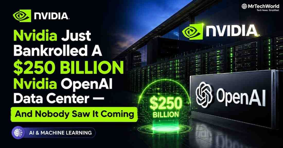 Nvidia Just Bankrolled A $250 Billion Nvidia OpenAI Data Center — And Nobody Saw It Coming