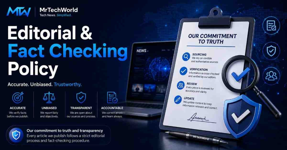 Editorial & Fact-Checking Policy | MrTechWorld